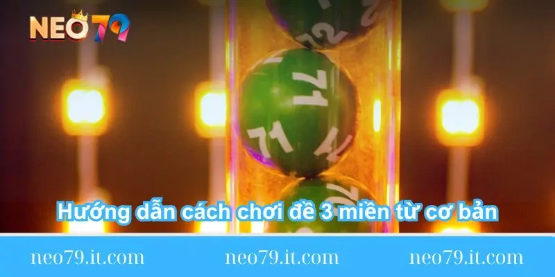 huong dan cach choi de 3 mien tu co ban huong-dan-cach-choi-de-3-mien-tu-co-ban