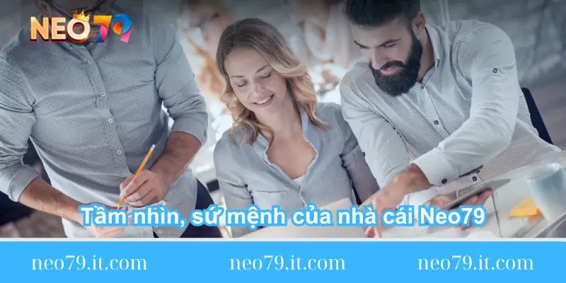 tam nhin su menh cua nha cai neo79 tam nhin su menh cua nha cai neo79