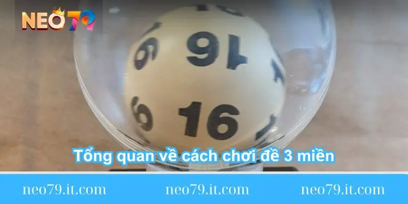 tong quan ve cach choi de 3 mien tong-quan-ve-cach-choi-de-3-mien