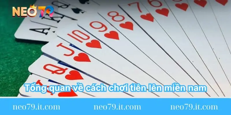 tong quan ve cach choi tien len mien nam tong-quan-ve-cach-choi-tien-len-mien-nam